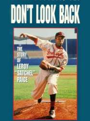 Don't Look Back: The Story of Leroy "Satchel" Paige