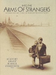 Into the Arms of Strangers: Stories of the Kindertransport