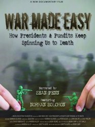 War Made Easy: How Presidents & Pundits Keep Spinning Us to Death