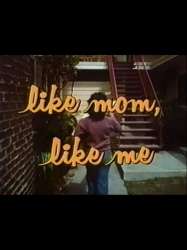 Like Mom, Like Me