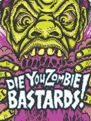 Die You Zombie Bastards!