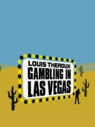 Louis Theroux: Gambling in Las Vegas