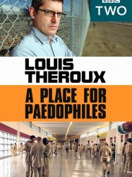 Louis Theroux: A Place for Paedophiles