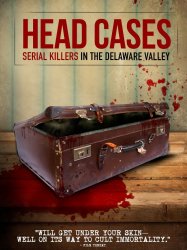 Head Cases: Serial Killers in the Delaware Valley