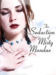 The Seduction of Misty Mundae