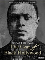Oscar Micheaux: The Czar of Black Hollywood