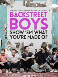 Backstreet Boys: Show 'Em What You're Made Of