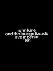 John Lurie and the Lounge Lizards Live in Berlin 1991