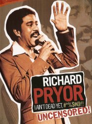 Richard Pryor: I Ain't Dead Yet, #*%$#@!!