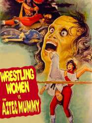 The Wrestling Women vs. the Aztec Mummy