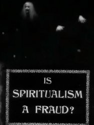 Is Spiritualism a Fraud?: The Medium Exposed