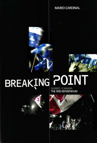 Breaking Point: Canada/Quebec - The 1995 Referendum