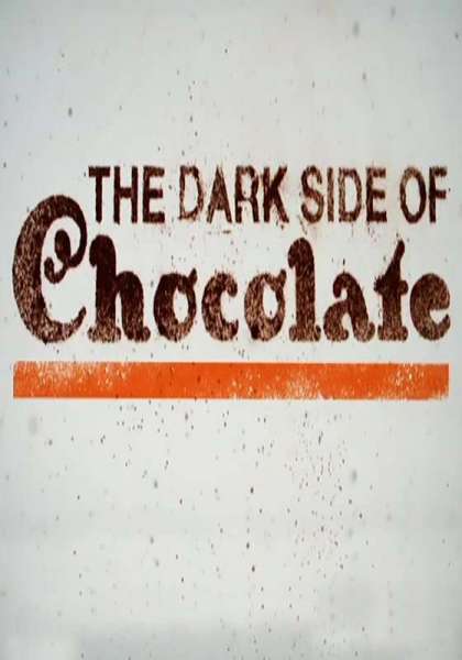 The Dark Side of Chocolate