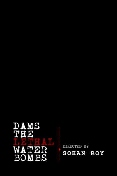 Dams: The Lethal Water Bombs