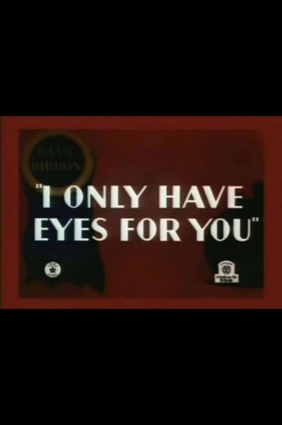 I Only Have Eyes for You