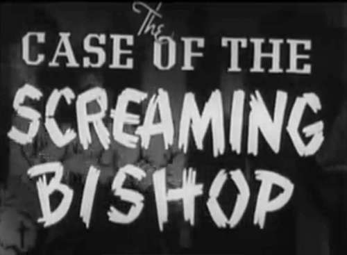 The Case of the Screaming Bishop