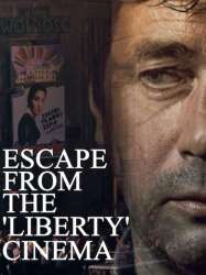 Escape from the 'Liberty' Cinema