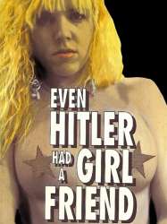 Even Hitler Had a Girlfriend