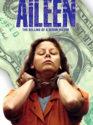 Aileen Wuornos: The Selling of a Serial Killer