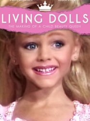Living Dolls: The Making of a Child Beauty Queen