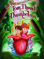 The Adventures of Tom Thumb & Thumbelina