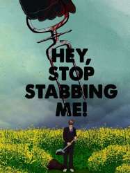 Hey... Stop Stabbing Me!