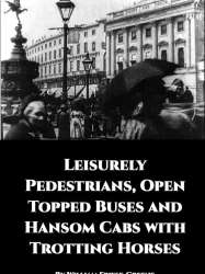 Leisurely Pedestrians, Open Topped Buses and Hansom Cabs with Trotting Horses