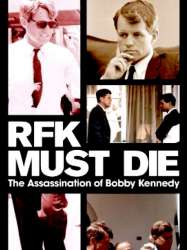 RFK Must Die: The Assassination of Bobby Kennedy