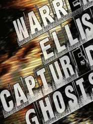 Warren Ellis: Captured Ghosts