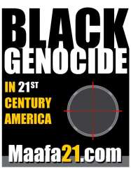 Maafa 21: Black Genocide in the 21st Century