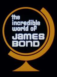 The Incredible World of James Bond