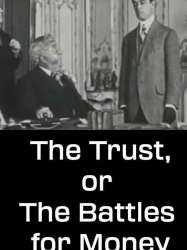 The Trust, or The Battles for Money