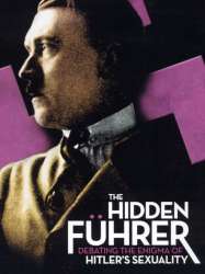 The Hidden Führer: Debating the Enigma of Hitler's Sexuality