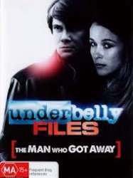 Underbelly Files: The Man Who Got Away