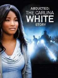 Abducted: The Carlina White Story