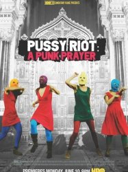 Pussy Riot: A Punk Prayer