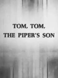 Tom, Tom, the Piper's Son