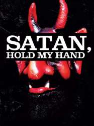 Satan, Hold My Hand