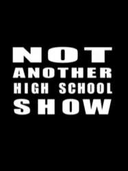 Not Another High School Show