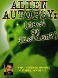 Alien Autopsy: Fact or Fiction?