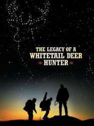 The Legacy of a Whitetail Deer Hunter