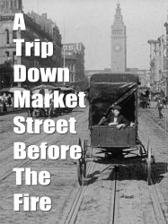 A Trip Down Market Street Before the Fire