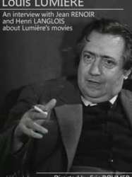 Louis Lumière / conversation avec Langlois et Renoir